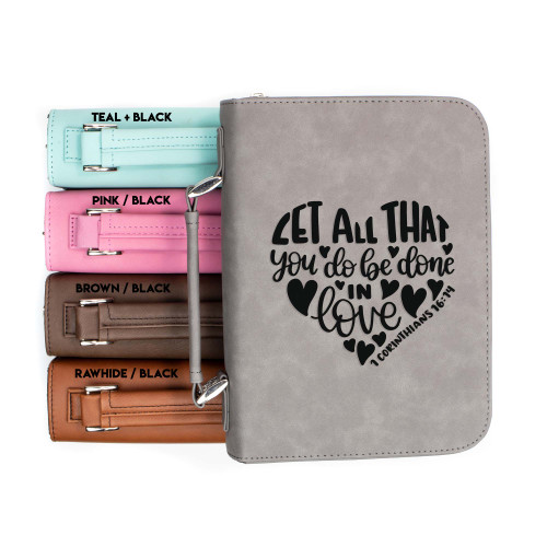 Let All That You Do Be Done in Love 1 Corinthians 16-14 Faux Leather Bible Cover