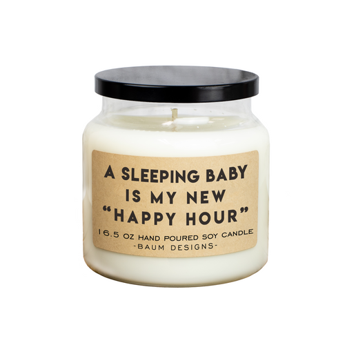 A Sleeping Baby Is My New Happy Hour Soy Candle