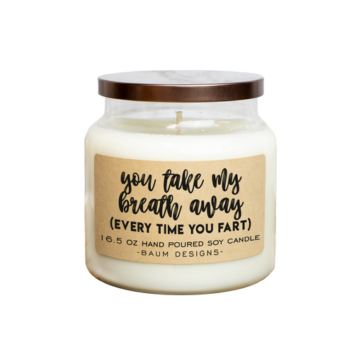 You Take My Breath Away, Every Time You Fart Soy Candle