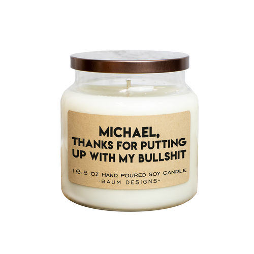 Personalized Thanks For Putting Up With My Bullshit Soy Candle