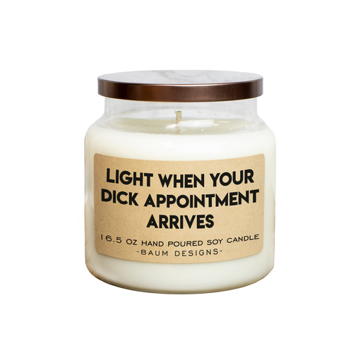 Light When Your Dick Appointment Arrives Soy Candle