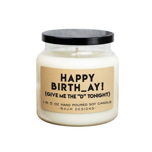 Happy Birthday Give Me The D Tonight Soy Candle