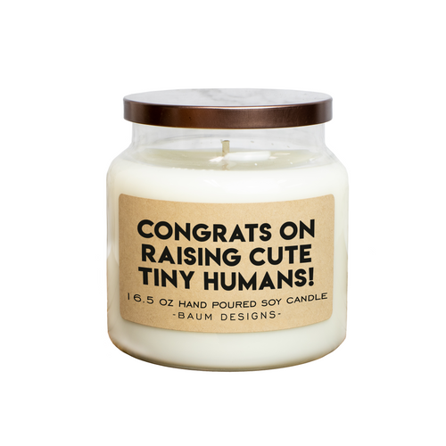 Congrats On Raising Cute Tiny Humans Soy Candle Baum Designs