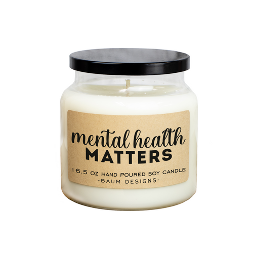 Mental Health Matters Soy Candle Are Soy Candle Baum Designs