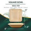 The size of Disposable 5" Square Bowls. They are leak proof, sturdy, cut resistant, microwavable