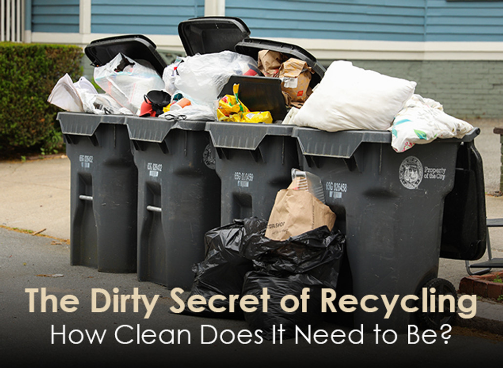 The Dirty Secret of Recycling How Clean Does It Need to Be?