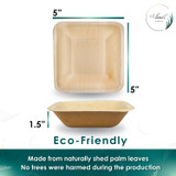 The size of Disposable 5" Square Palm Leaf Bowls. They are leak proof, sturdy, cut resistant, microwavable