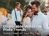 "Disposable Wedding Plate Trends: Going Green on Your Big Day"