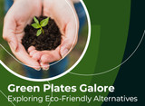 "Green Plates Galore: Exploring Eco-Friendly Alternatives"