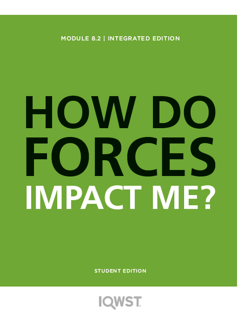 IQWST Integrated - Student Edition - 8.2 - How Do Forces Impact Me?