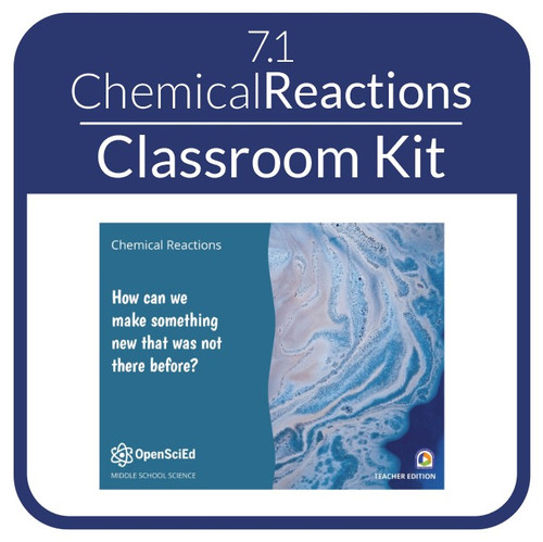OSE - Classroom Kit - 7.1 - Chemical Reactions & Matter Transformation