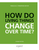 IQWST Integrated - Student Edition - 8.3 - How Do Living Things Change Over Time?