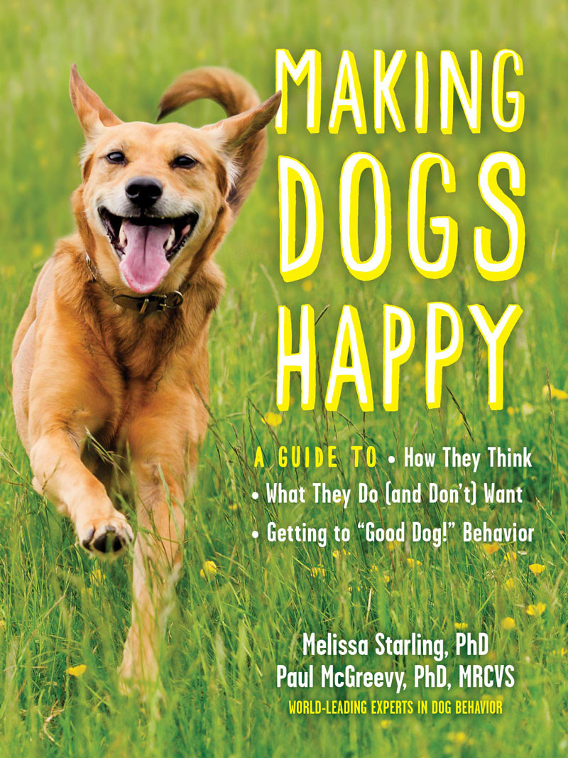 Making Dogs Happy: A Guide to How They Think, What They Do
