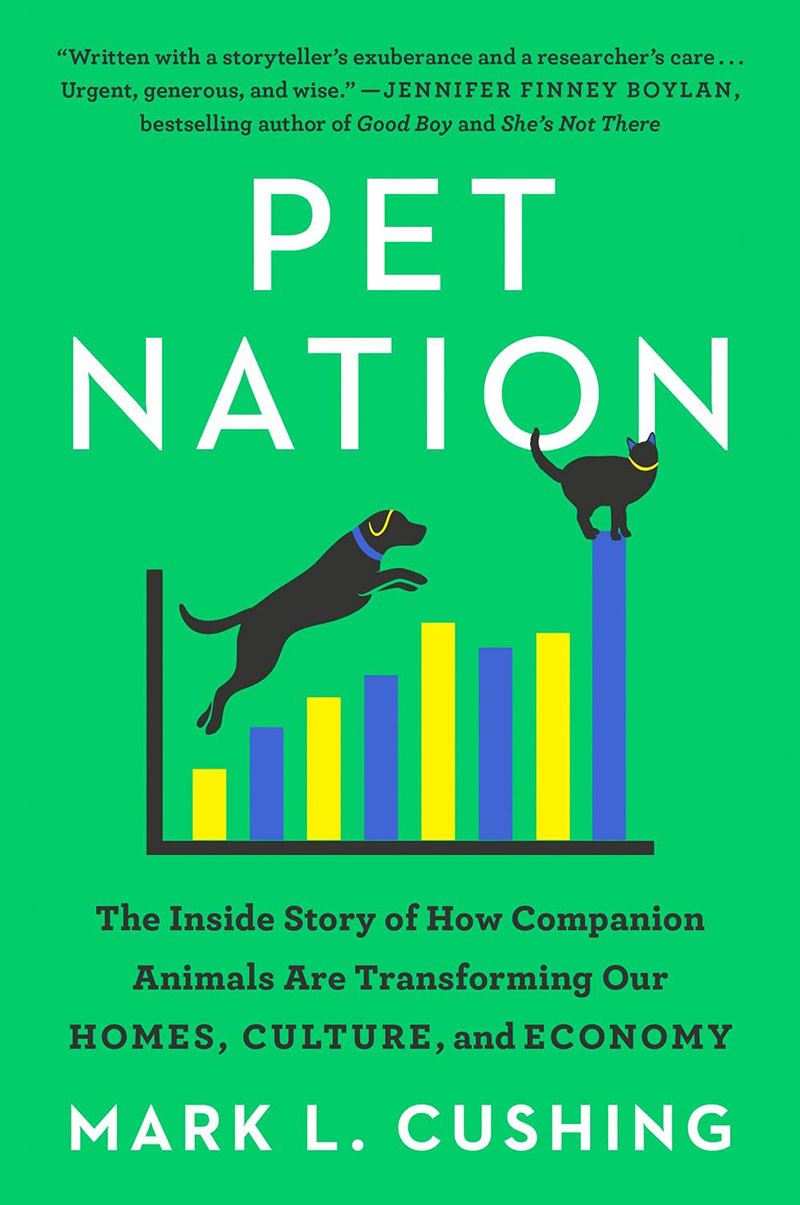 Pet Nation The Inside Story of How Companion Animals Are Transforming
