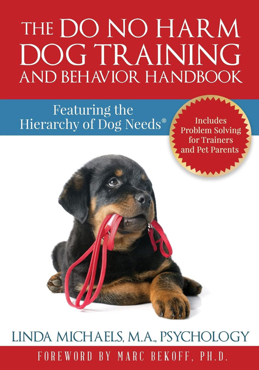 Hierarchy　Handbook:　the　Featuring　No　Behavior　Needs　The　Harm　Training　Dog　Do　Dog　and　of