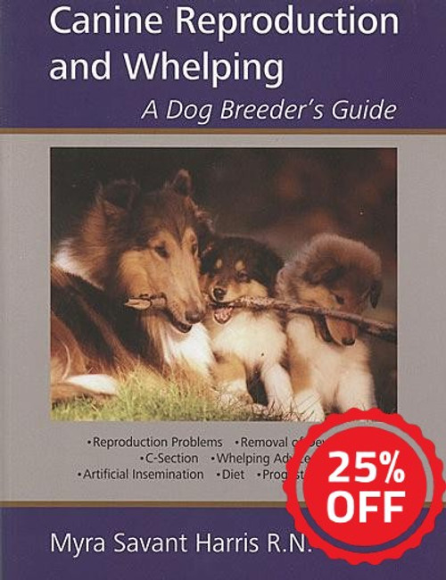 Canine Reproduction and Whelping - A Dog Breeder's Guide Canine Reproduction and Whelping - A Dog Breeder's Guide