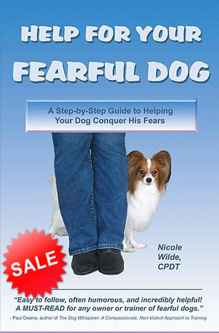 Help for Your Fearful Dog - A Step-By-Step Guide To Helping Your Dog Conquer His Fears Help for Your Fearful Dog - A Step-By-Step Guide To Helping Your Dog Conquer His Fears