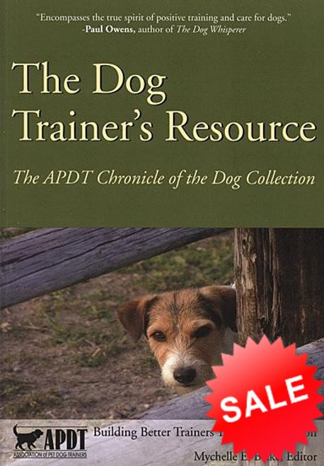 The Dog Trainer's Resource - Apdt Chronicle Of The Dog Collection The Dog Trainer's Resource - Apdt Chronicle Of The Dog Collection