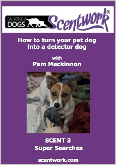 Talking Dogs Scentwork - How To Turn Your Pet Dog Into A Detector Dog: Scent 3 Super Searches Dvd