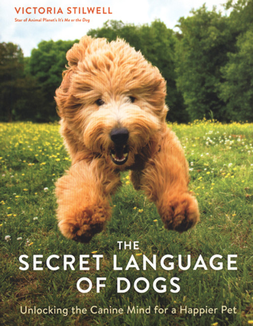 The Secret Language Of Dogs: Unlocking The Canine Mind for A Happier Pet