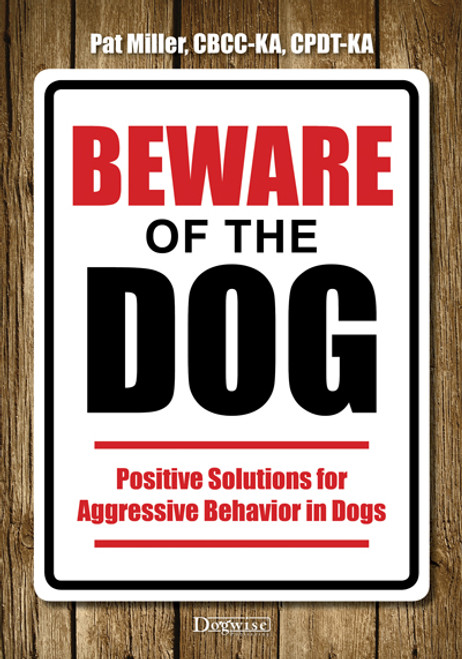 Beware Of The Dog - Positive Solutions for Aggressive Behavior In Dogs - Shopworn