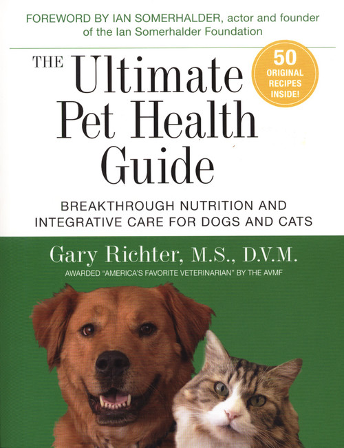 The Ultimate Pet Health Guide: Breakthrough Nutrition and Integrative Care for Dogs and Cats