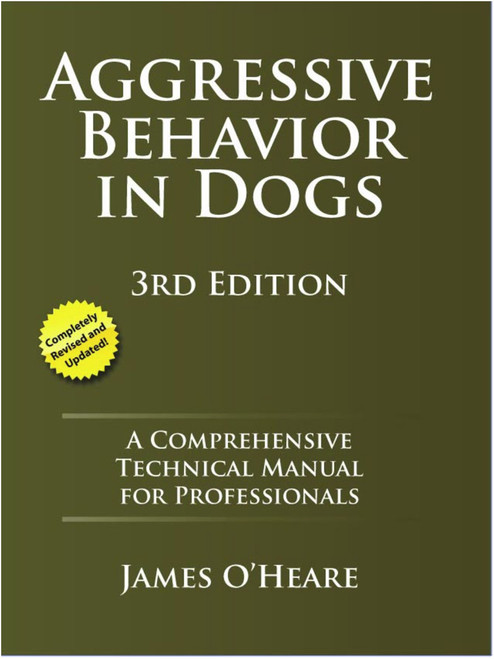 Aggressive Behavior In Dogs - A Comprehensive Technical Manual for Professionals, 3rd Edition