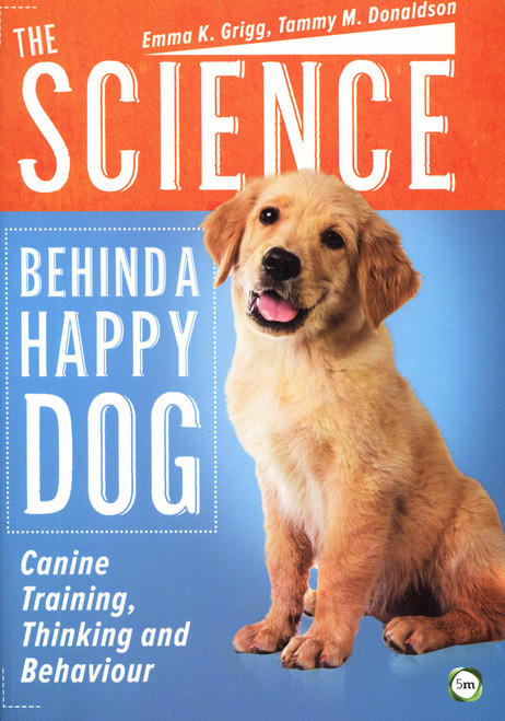 The Science Behind A Happy Dog: Canine Training, Thinking and Behavior (Shopworn)