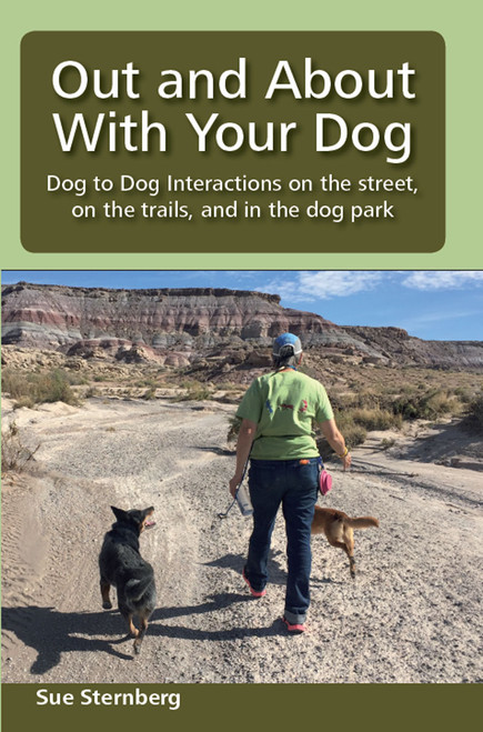 Out and About With Your Dog - Dog To Dog Interactions On The Street, On The Trails, and In The Dog Park (Shopworn)
