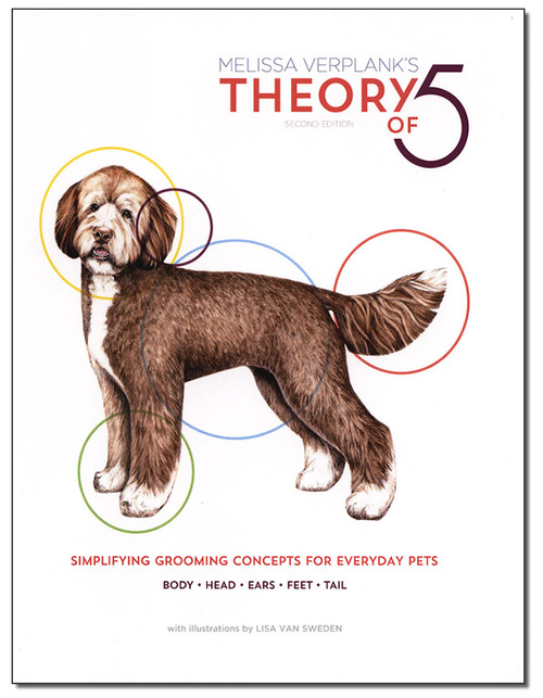 Theory of 5 Second Edition - Simplifying Grooming Concepts for Everyday Pets