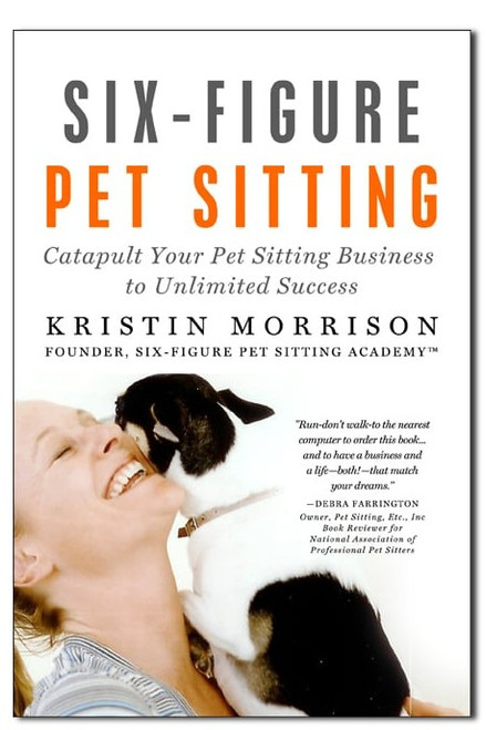 Ebook: Six-Figure Pet Sitting: Catapult Your Pet Sitting Business to Unlimited Success