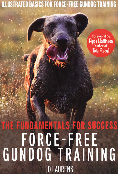 Force-Free Gundog Training: The Fundamentals for Success (Shopworn)