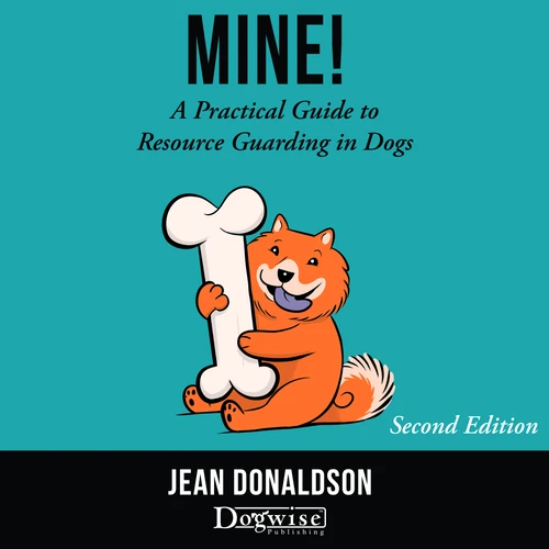 Audiobook: Mine!: A Practical Guide to Resource Guarding in Dogs Second Edition