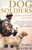 Dog Soldiers: Love, Loyalty and Sacrifice On The Front Line