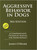 Aggressive Behavior In Dogs - A Comprehensive Technical Manual for Professionals, 3rd Edition (Shopworn)