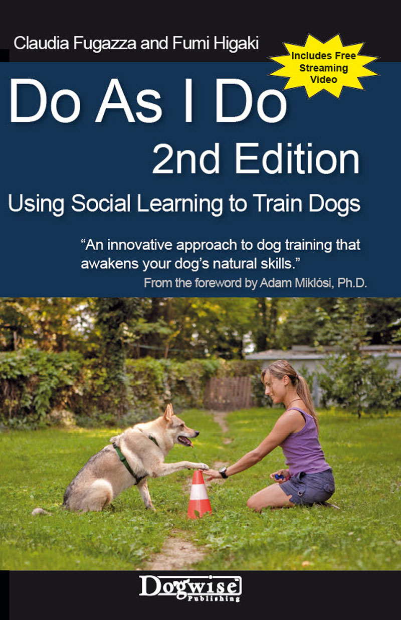 Do As I Do 2nd Edition: Using Social Learning to Train Dogs Dogwise