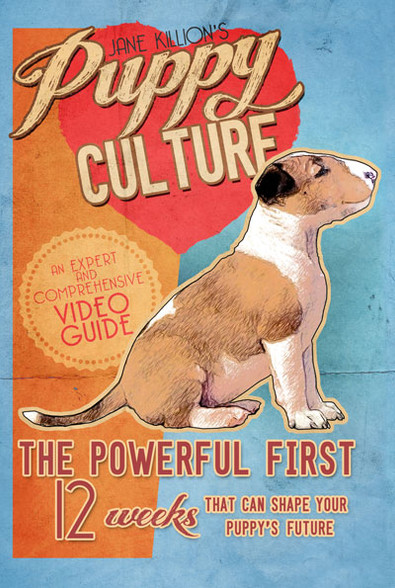 Puppy Culture: The Powerful First 12 Weeks That Can Shape Your