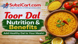 Toor Dal: Nutrition, Benefits & Easy Ways to Add It to Your Meals | SubziCart.com