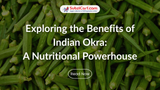 Exploring the Benefits of Indian Okra: A Nutritional Powerhouse