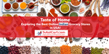 Taste of Home: Exploring the Best Online Indian Grocery Stores in the USA!