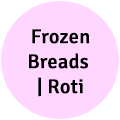 Frozen Breads | Roti