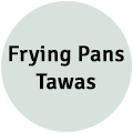 Frying Pans | Tawas
