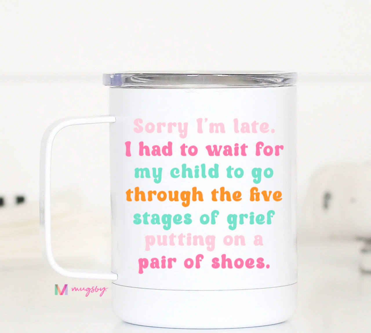 Sorry I'm Late I Had to Wait for My Child Travel Cup - 12 oz