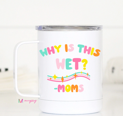 Why is this Wet? Travel Mug - 12 oz