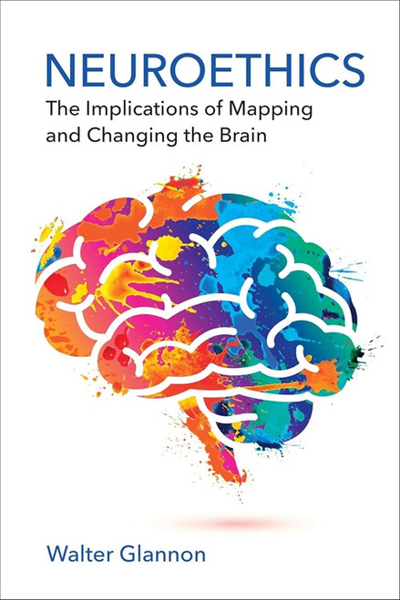 Neuroethics: The Implications of Mapping and Changing the Brain Paperback