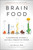 Brain Food: The Surprising Science of Eating for Cognitive Power Paperback