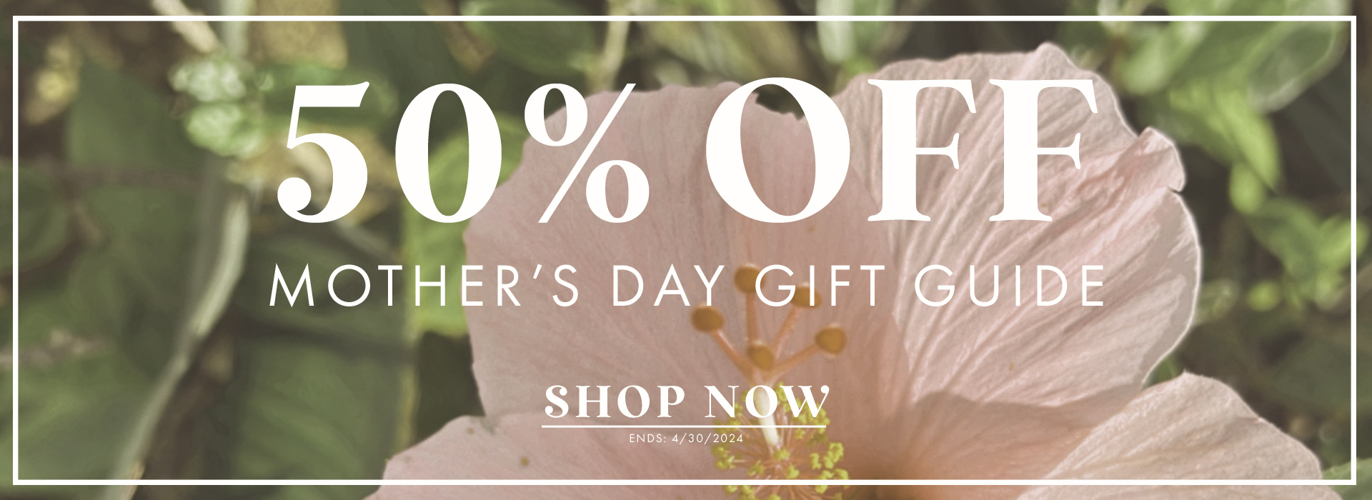 50% off mothers day gift guide. shop now. ends 4/30/2024