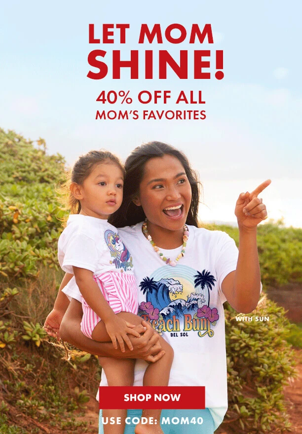 Let Mom Shine! 40% off all mom's favorites. Shop Now. Use code: MOM40