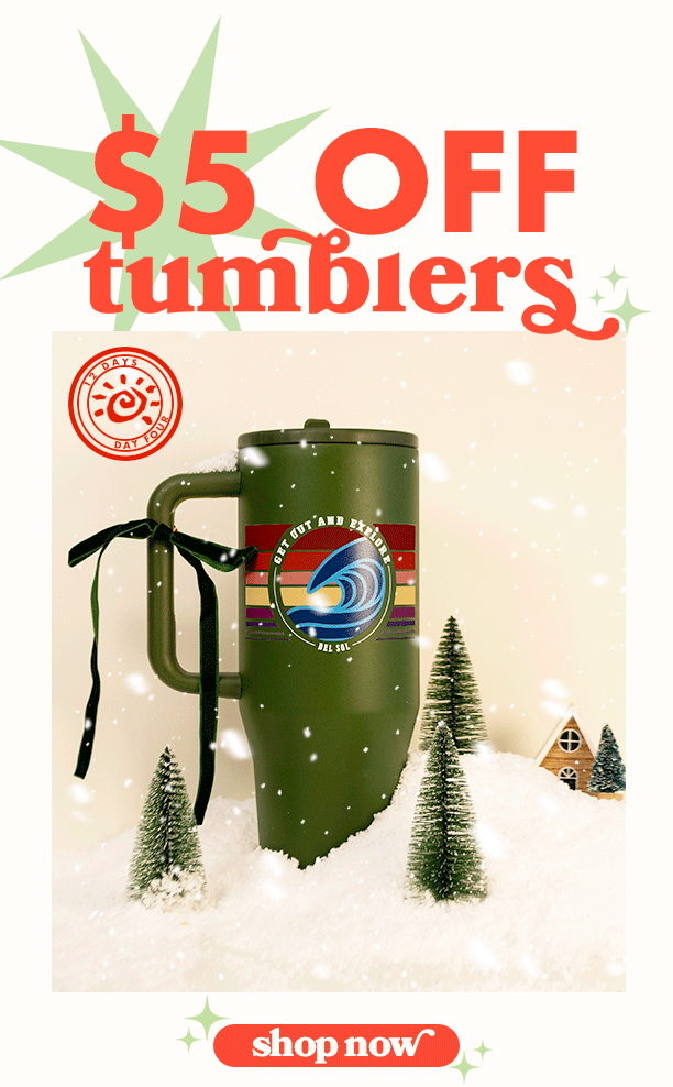 $5 off tumblers! Shop now!
