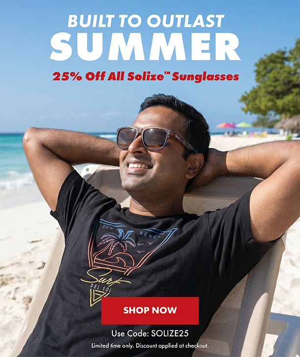 Built to outlast summer. 25%off all solize sunglasses. Shop now. Use code: SOLIZE25. limited time only. Discount applied at checkout.